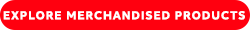 Explore Merchandised Products